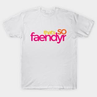 That's so Faendyr T-Shirt